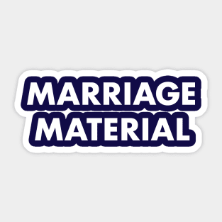 Marriage material Sticker